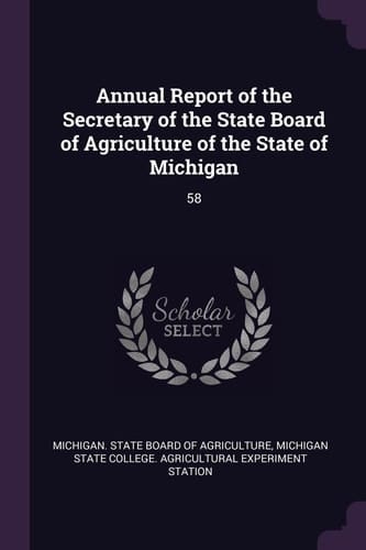 Annual Report of the Secretary of the State Board of Agriculture of the State of Michigan 58