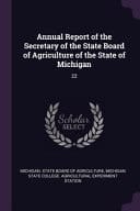 Annual Report of the Secretary of the State Board of Agriculture of the State of Michigan 22