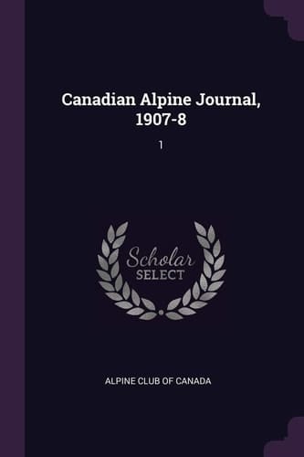 Canadian Alpine Journal, 1907-8 1