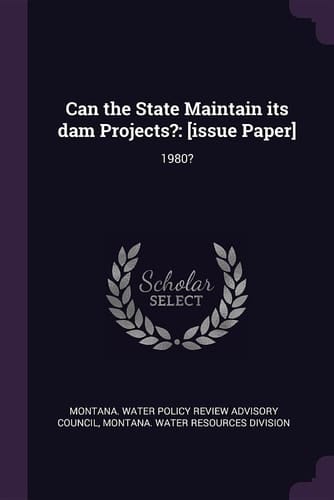 Can the State Maintain Its Dam Projects? [issue Paper]: 1980?