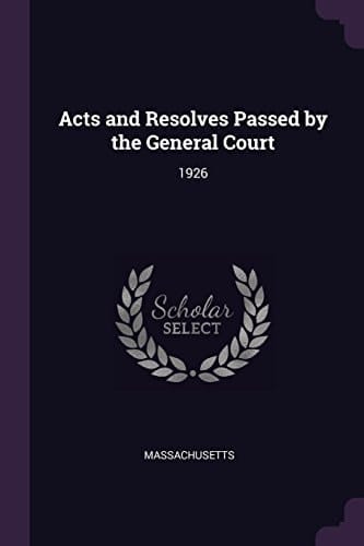 Acts and Resolves Passed by the General Court 1926