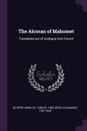 The Alcoran of Mahomet Translated Out of Arabique Into French