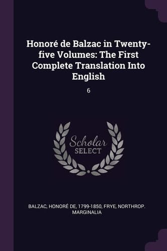 Honoré de Balzac in Twenty-Five Volumes The First Complete Translation Into English: 6