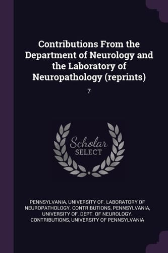 Contributions From the Department of Neurology and the Laboratory of Neuropathology (reprints) 7