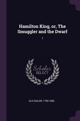 Hamilton King, Or, The Smuggler and the Dwarf 1
