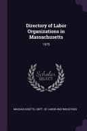 Directory of Labor Organizations in Massachusetts 1975