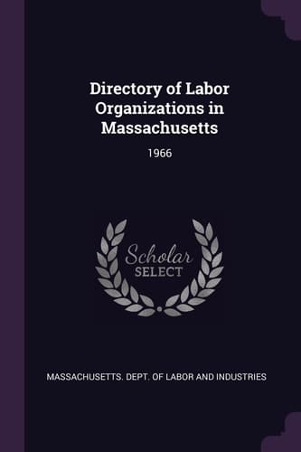Directory of Labor Organizations in Massachusetts 1966