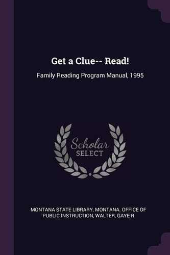 Get a Clue-- Read! Family Reading Program Manual, 1995