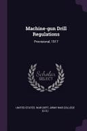 Machine-Gun Drill Regulations Provisional 1917