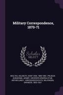 Military Correspondence, 1870-71
