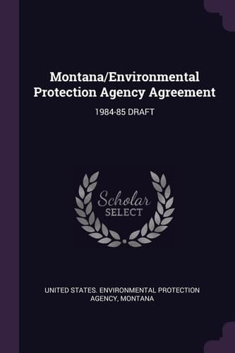 Montana/Environmental Protection Agency Agreement 1984-85 Draft