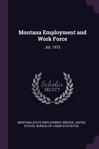 Montana Employment and Work Force Jul 1973