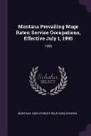 Montana Prevailing Wage Rates Service Occupations, Effective July 1, 1995: 1995