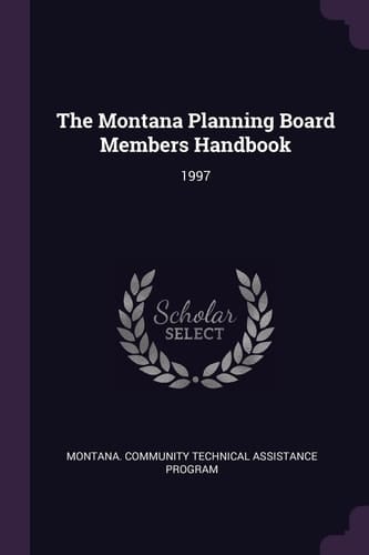 The Montana Planning Board Members Handbook 1997