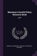Montana's Growth Policy Resource Book 2000