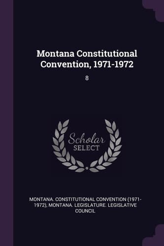 Montana Constitutional Convention, 1971-1972 8