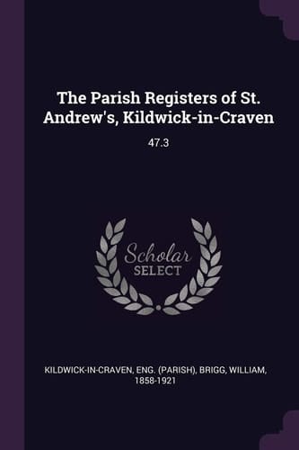 The Parish Registers of St. Andrew's, Kildwick-In-Craven 47. 3