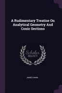 A Rudimentary Treatise On Analytical Geometry And Conic Sections