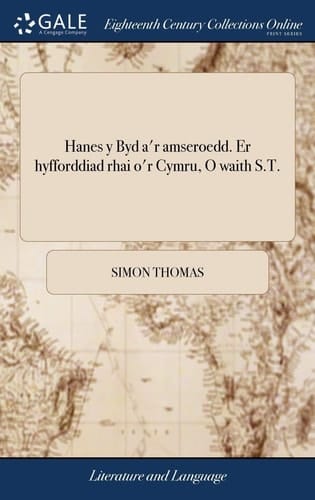 Hanes y Byd a'r Amseroedd. Er Hyfforddiad Rhai o'r Cymru, o Waith S. T.