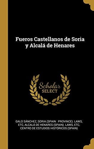 Fueros Castellanos de Soria y Alcalá de Henares