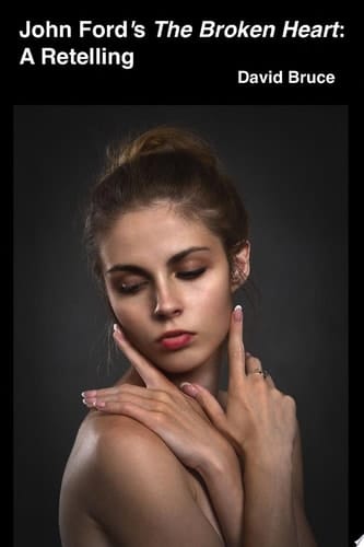 John Ford's "The Broken Heart": A Retelling