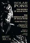 Solar Pons: the Return of Solar Pons and the Reminiscences of Solar Pons