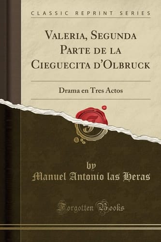 Valeria, Segunda Parte de la Cieguecita d'Olbruck Drama En Tres Actos (Classic Reprint)