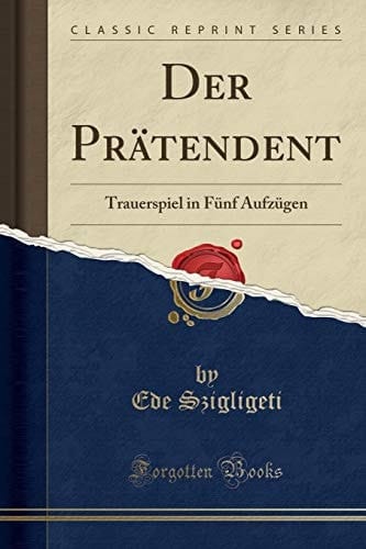 Der Prätendent Trauerspiel in Fünf Aufzügen (Classic Reprint)