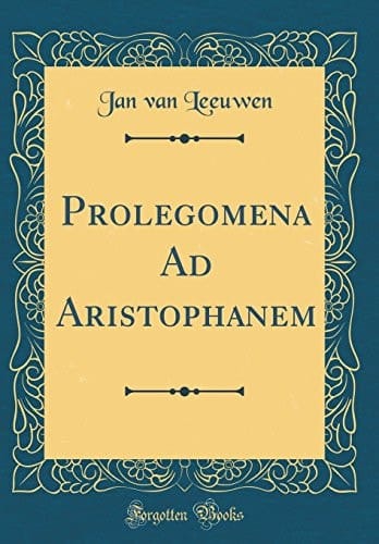 Prolegomena Ad Aristophanem (Classic Reprint)