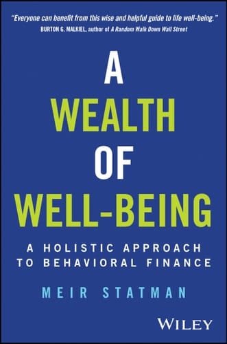 A Wealth of Well-Being A Holistic Approach to Behavioral Finance