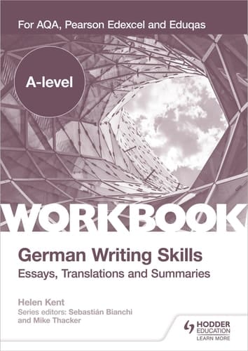 A-Level German Writing Skills: Essays, Translations and Summaries For AQA, Pearson Edexcel and Eduqas