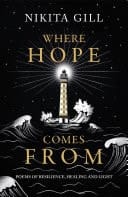 Where Hope Comes From Healing poetry for the heart, mind and soul