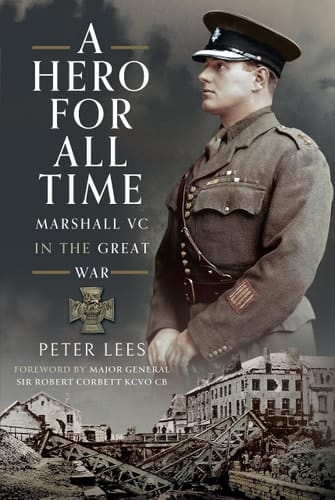 A Hero for All Times Marshall VC in the Great War