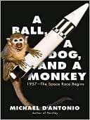 A Ball, a Dog, and a Monkey: 1957 - The Space Race Begins