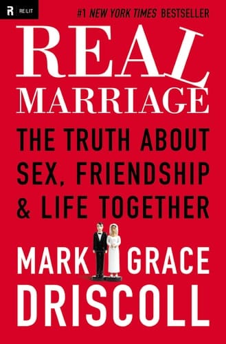 Real Marriage The Truth about Sex, Friendship, and Life Together