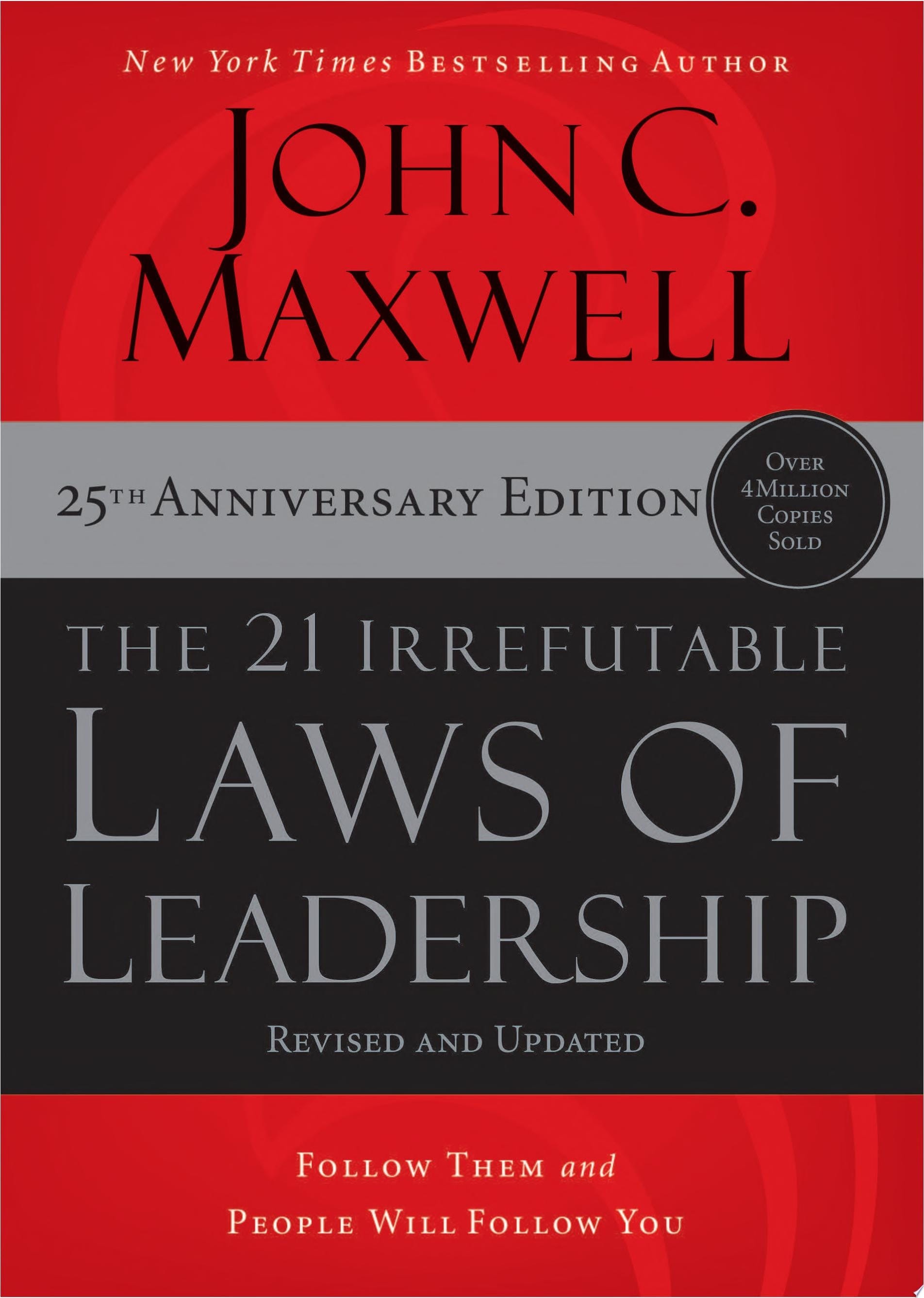 The 21 Irrefutable Laws of Leadership Follow Them and People Will Follow You