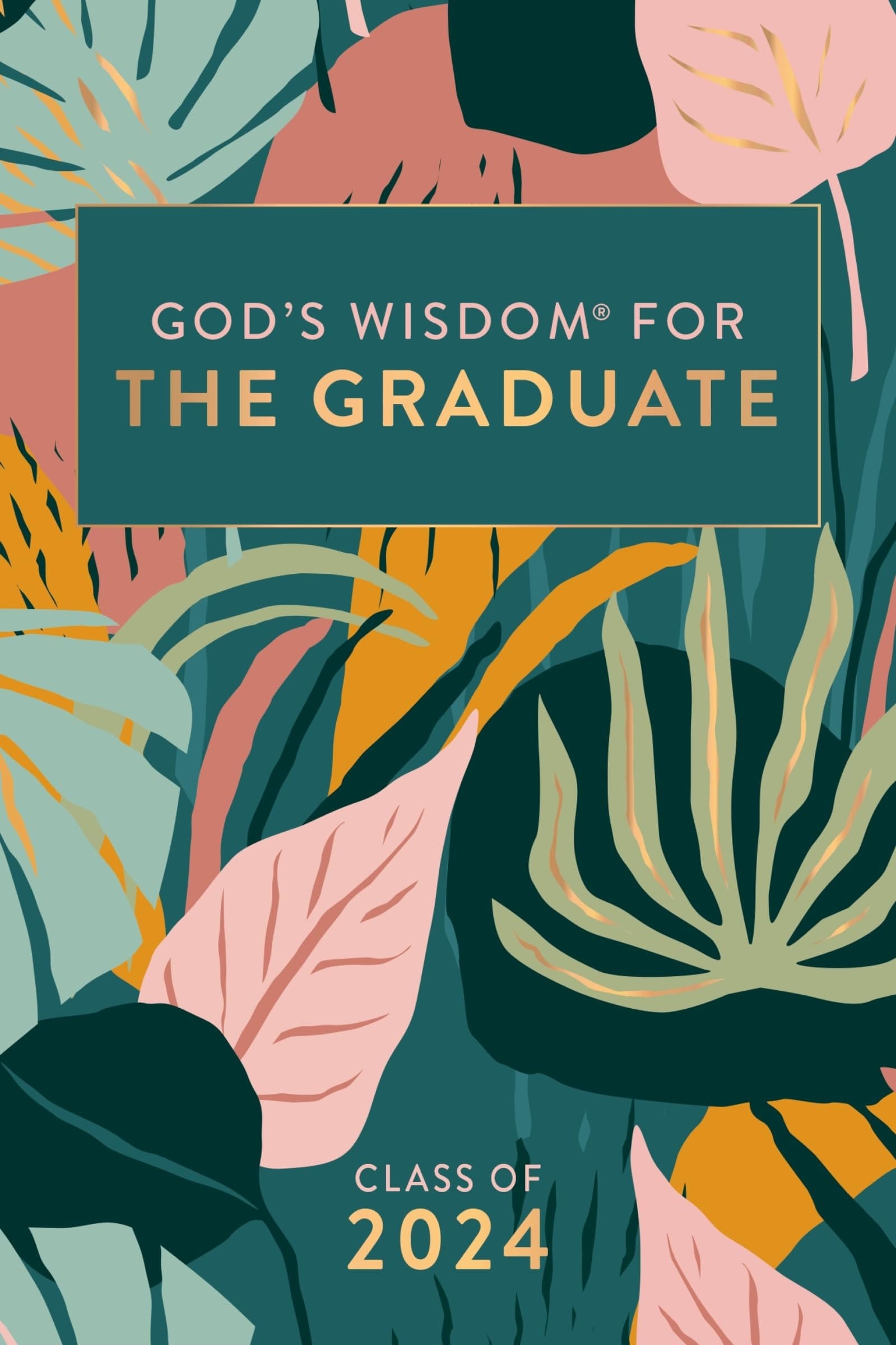 God's Wisdom for the Graduate Class of 2024 Botanical : New King James Version