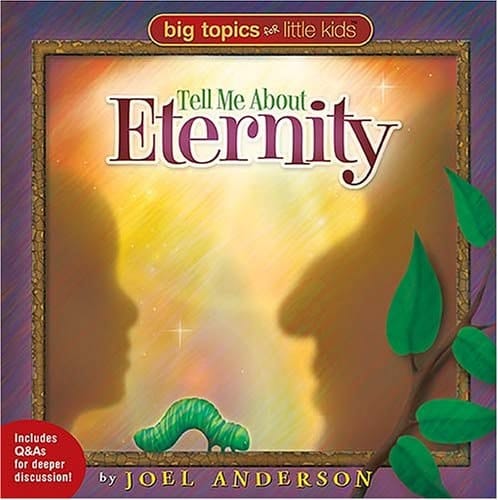 Big Topics for Little Kids Tell Me about Eternity