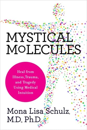 Mystical Molecules Heal from Illness, Trauma, and Tragedy Using Medical Intuition