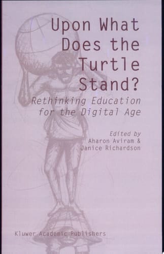 Upon What Does the Turtle Stand? Rethinking Education for the Digital Age