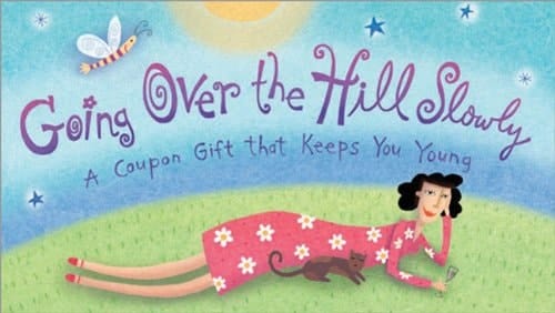 Going Over the Hill Slowly A Coupon Gift That Keeps You Young