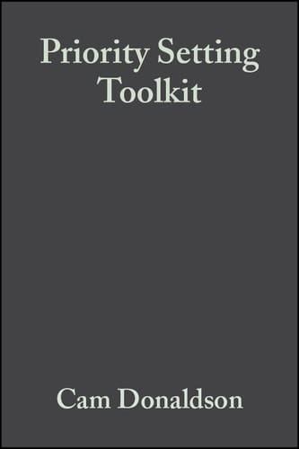 Priority Setting Toolkit: Guide to the Use of Economics in Healthcare Decision Making