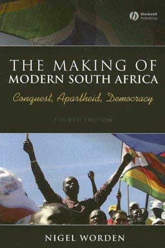 making of modern South Africa: conquest, apartheid, democracy