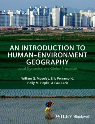 An Introduction To Humanenvironment Geography Local Dynamics And Global Processes