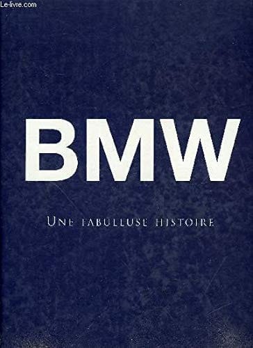 BMW Une fabuleuse histoire