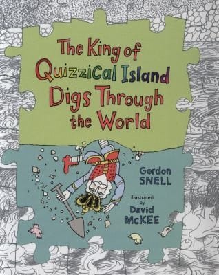 The King Of Quizzical Island Digs Through The World