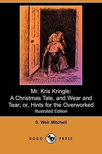 Mr Kris Kringle A Christmas Tale, and Wear and Tear; Or, Hints for the Overworked