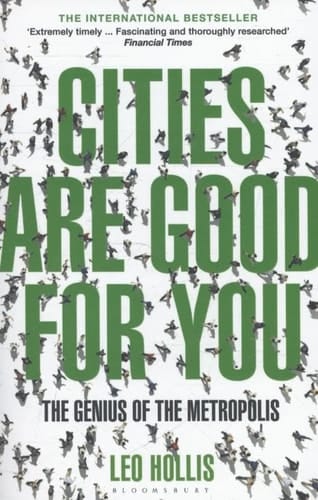 Cities are Good for You The Genius of the Metropolis
