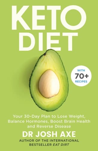 Keto Diet Your 30-Day Plan to Lose Weight, Balance Hormones, Boost Brain Health, and Reverse Disease