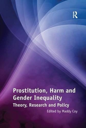 Prostitution, Harm and Gender Inequality Theory, Research and Policy